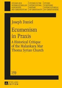 Buch: Ecumenism in Praxis. A Historical Critique of the Malankara Mar Thoma Syrian Church, Joseph Daniel, Peter Lang 2014, 214 S., ISBN: 9783631654804
